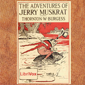 The Adventures of Jerry Muskrat (dramatic reading) - Thornton W. Burgess Listen Free Audiobook MP3 📙 Free Audiobook Websites