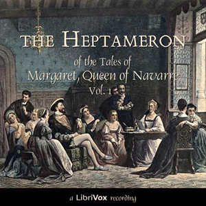 The Heptameron of the Tales of Margaret, Queen of Navarre, Vol. 1 - Marguerite of Navarre Listen Free Audiobook MP3 📙 Free Audiobook Websites