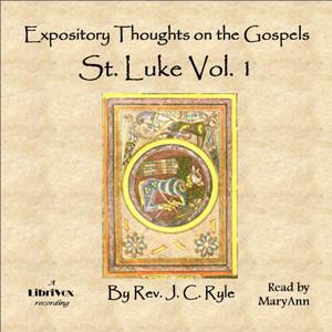 Expository Thoughts on the Gospels - St. Luke Vol. 1 - J. C. Ryle Listen Free Audiobook MP3 📙 Free Audiobook Websites