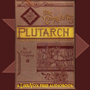 Our Young Folks' Plutarch - Rosalie KAUFMAN Listen Free Audiobook MP3 📙 Free Audiobook Websites