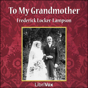 To My Grandmother - Frederick Locker-Lampson Listen Free Audiobook MP3 📙 Free Audiobook Websites