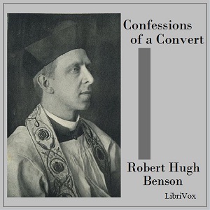Confessions of a Convert - Robert Hugh Benson Listen Free Audiobook MP3 📙 Free Audiobook Websites