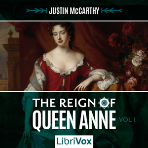 The Reign of Queen Anne, Volume I - Justin McCarthy Listen Free Audiobook MP3 📙 Free Audiobook Websites