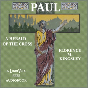 Paul: A Herald of the Cross - Florence Morse Kingsley Listen Free Audiobook MP3 📙 Free Audiobook Websites
