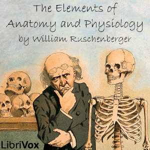 The Elements of Anatomy and Physiology - William Ruschenberger Listen Free Audiobook MP3 📙 Free Audiobook Websites