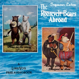 The Roosevelt Bears Abroad - Seymour Eaton Listen Free Audiobook MP3 📙 Free Audiobook Websites
