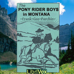 The Pony Rider Boys in Montana - Frank Gee Patchin Listen Free Audiobook MP3 📙 Free Audiobook Websites