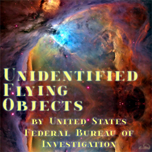 Unidentified Flying Objects - UNITED STATES FEDERAL BUREAU OF INVESTIGATION Listen Free Audiobook MP3 📙 Free Audiobook Websites