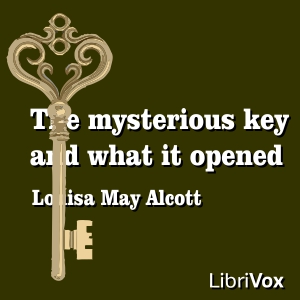 The Mysterious Key and What It Opened - Louisa May Alcott Listen Free Audiobook MP3 📙 Free Audiobook Websites