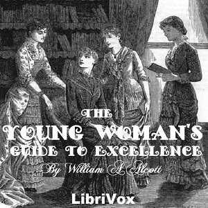 The Young Woman's Guide to Excellence - William A ALCOTT Listen Free Audiobook MP3 📙 Free Audiobook Websites
