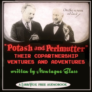 Potash and Perlmutter: Their Copartnership Ventures and Adventures - Montague GLASS Listen Free Audiobook MP3 📙 Free Audiobook Websites