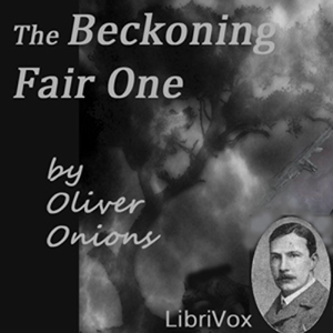 The Beckoning Fair One - Oliver ONIONS Listen Free Audiobook MP3 📙 Free Audiobook Websites