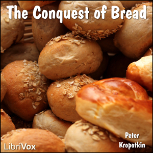 The Conquest of Bread - Peter KROPOTKIN Listen Free Audiobook MP3 📙 Free Audiobook Websites