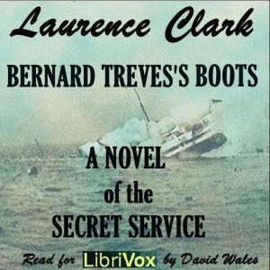Bernard Treves's Boots; A Novel Of The Secret Service - Laurence CLARKE Listen Free Audiobook MP3 📙 Free Audiobook Websites