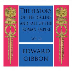 The History of the Decline and Fall of the Roman Empire Vol. III - Edward Gibbon Listen Free Audiobook MP3 📙 Free Audiobook Websites