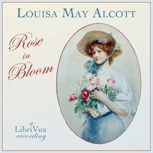 Rose in Bloom - Louisa May Alcott Listen Free Audiobook MP3 📙 Free Audiobook Websites