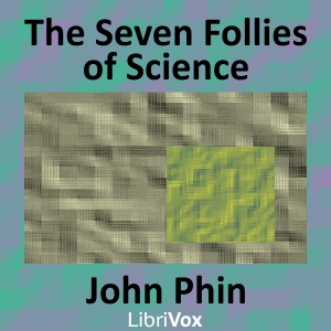 The Seven Follies of Science - John PHIN Listen Free Audiobook MP3 📙 Free Audiobook Websites