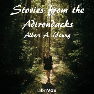 Stories from the Adirondacks - Albert A. YOUNG Listen Free Audiobook MP3 📙 Free Audiobook Websites