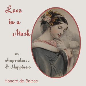Love in a Mask, or Imprudence and Happiness - Honoré de Balzac Listen Free Audiobook MP3 📙 Free Audiobook Websites