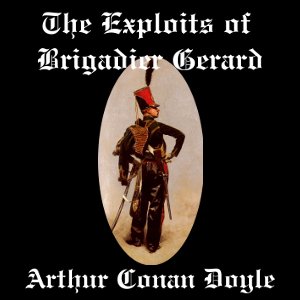 The Exploits of Brigadier Gerard - Sir Arthur Conan Doyle Listen Free Audiobook MP3 📙 Free Audiobook Websites