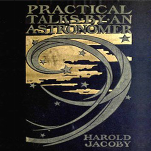 Practical Talks by an Astronomer - Harold JACOBY Listen Free Audiobook MP3 📙 Free Audiobook Websites