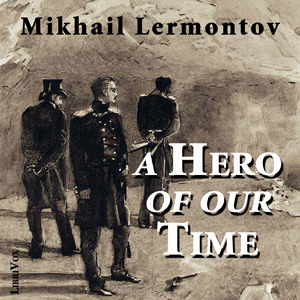 A Hero of Our Time - Mikhail Yurevich LERMONTOV Listen Free Audiobook MP3 📙 Free Audiobook Websites
