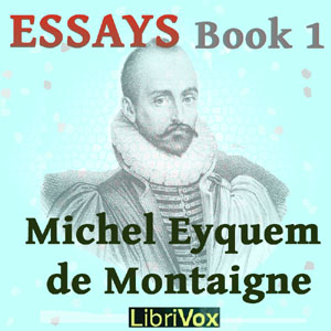 Essays book 1 - Michel Eyquem de Montaigne Listen Free Audiobook MP3 📙 Free Audiobook Websites