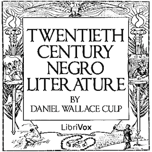 Twentieth Century Negro Literature or A Cyclopedia of Thought on the Vital Topics Relating to the American Negro - Daniel Wallace CULP Listen Free Audiobook MP3 📙 Free Audiobook Websites