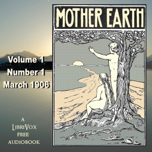 Mother Earth, Vol. 1 No. 1, March 1906 - Undefined Listen Free Audiobook MP3 📙 Free Audiobook Websites