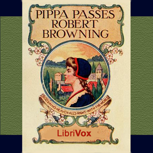 Pippa Passes - Robert Browning Listen Free Audiobook MP3 📙 Free Audiobook Websites