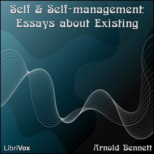 Self and Self-management: Essays about Existing - Arnold Bennett Listen Free Audiobook MP3 📙 Free Audiobook Websites