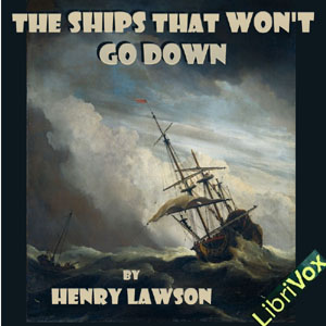 The Ships that Won't Go Down - Henry Lawson Listen Free Audiobook MP3 📙 Free Audiobook Websites