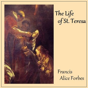 The Life of St. Teresa - Frances Alice Forbes Listen Free Audiobook MP3 📙 Free Audiobook Websites