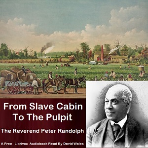 From Slave Cabin To Pulpit and Sketches Of Slave Life - Peter RANDOLPH Listen Free Audiobook MP3 📙 Free Audiobook Websites