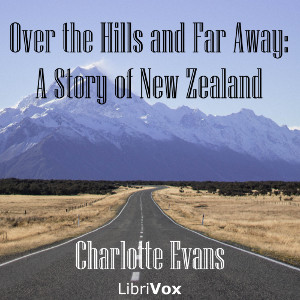 Over the Hills and Far Away: A Story of New Zealand - Charlotte EVANS Listen Free Audiobook MP3 📙 Free Audiobook Websites