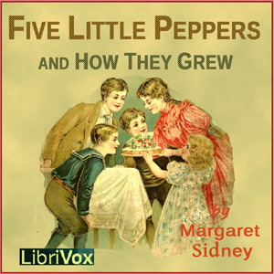 Five Little Peppers and How They Grew (Version 2) - Margaret Sidney Listen Free Audiobook MP3 📙 Free Audiobook Websites