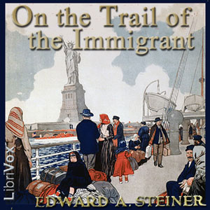On the Trail of The Immigrant - Edward A. STEINER Listen Free Audiobook MP3 📙 Free Audiobook Websites