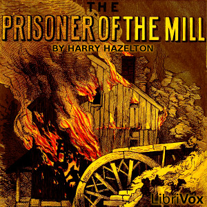 Prisoner of the Mill - Harry HAZELTON Listen Free Audiobook MP3 📙 Free Audiobook Websites
