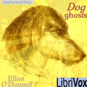 Dog Ghosts - Elliott O'DONNELL Listen Free Audiobook MP3 📙 Free Audiobook Websites