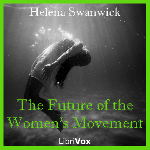 The Future of the Women's Movement - Helena SWANWICK Listen Free Audiobook MP3 📙 Free Audiobook Websites