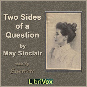Two Sides of a Question - May Sinclair Listen Free Audiobook MP3 📙 Free Audiobook Websites