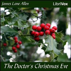 The Doctor's Christmas Eve - James Lane ALLEN Listen Free Audiobook MP3 📙 Free Audiobook Websites