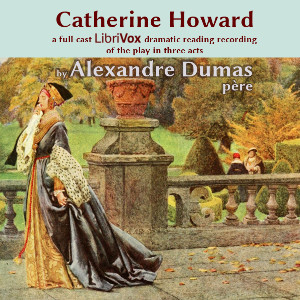 Catherine Howard (Dramatic Reading) - Alexandre Dumas Listen Free Audiobook MP3 📙 Free Audiobook Websites