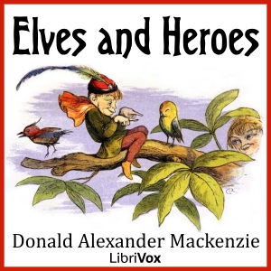 Elves and Heroes - Donald Alexander Mackenzie Listen Free Audiobook MP3 📙 Free Audiobook Websites