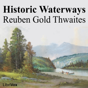 Historic Waterways - Reuben Gold THWAITES Listen Free Audiobook MP3 📙 Free Audiobook Websites