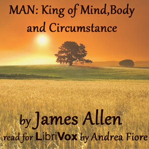 Man: King of Mind, Body, and Circumstance - James Allen Listen Free Audiobook MP3 📙 Free Audiobook Websites