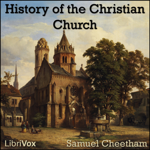 History of the Christian Church During the First Six Centuries - Samuel CHEETHAM Listen Free Audiobook MP3 📙 Free Audiobook Websites