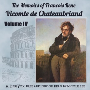 The Memoirs of Chateaubriand Volume IV - François-René de Chateaubriand Listen Free Audiobook MP3 📙 Free Audiobook Websites