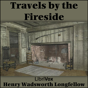 Travels by the Fireside - Henry Wadsworth Longfellow Listen Free Audiobook MP3 📙 Free Audiobook Websites