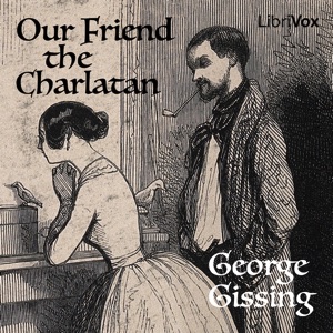 Our Friend The Charlatan - George Gissing Listen Free Audiobook MP3 📙 Free Audiobook Websites